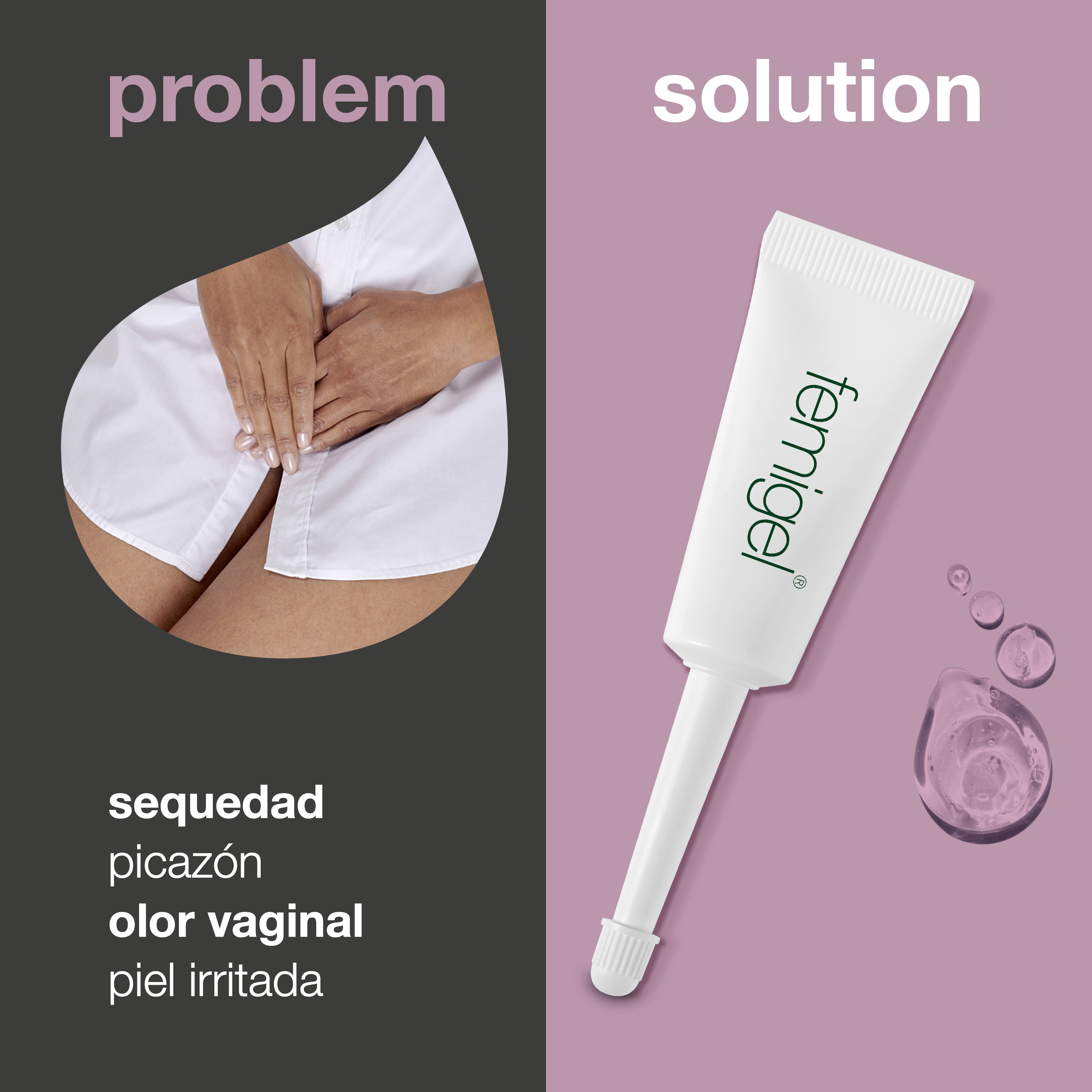 Femigel para la sequedad, la picazón y el olor vaginal: experimente alivio de la sequedad, la picazón y el olor vaginal con Femigel. El gel libre de hormonas contrarresta las bacterias y la irritación. Clínicamente probado para un cuidado íntimo eficaz.
