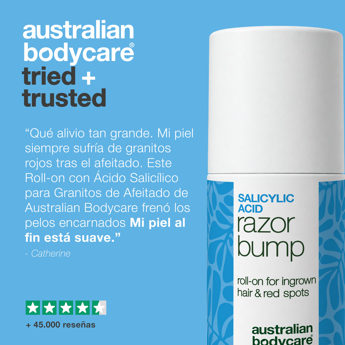 Reseña de cliente del roll-on Salicylic Acid Razor Bump: «Qué alivio tan grande. … Mi piel al fin está suave.» – Catherine. 4,5 de 5 estrellas y más de 45.000 reseñas.
